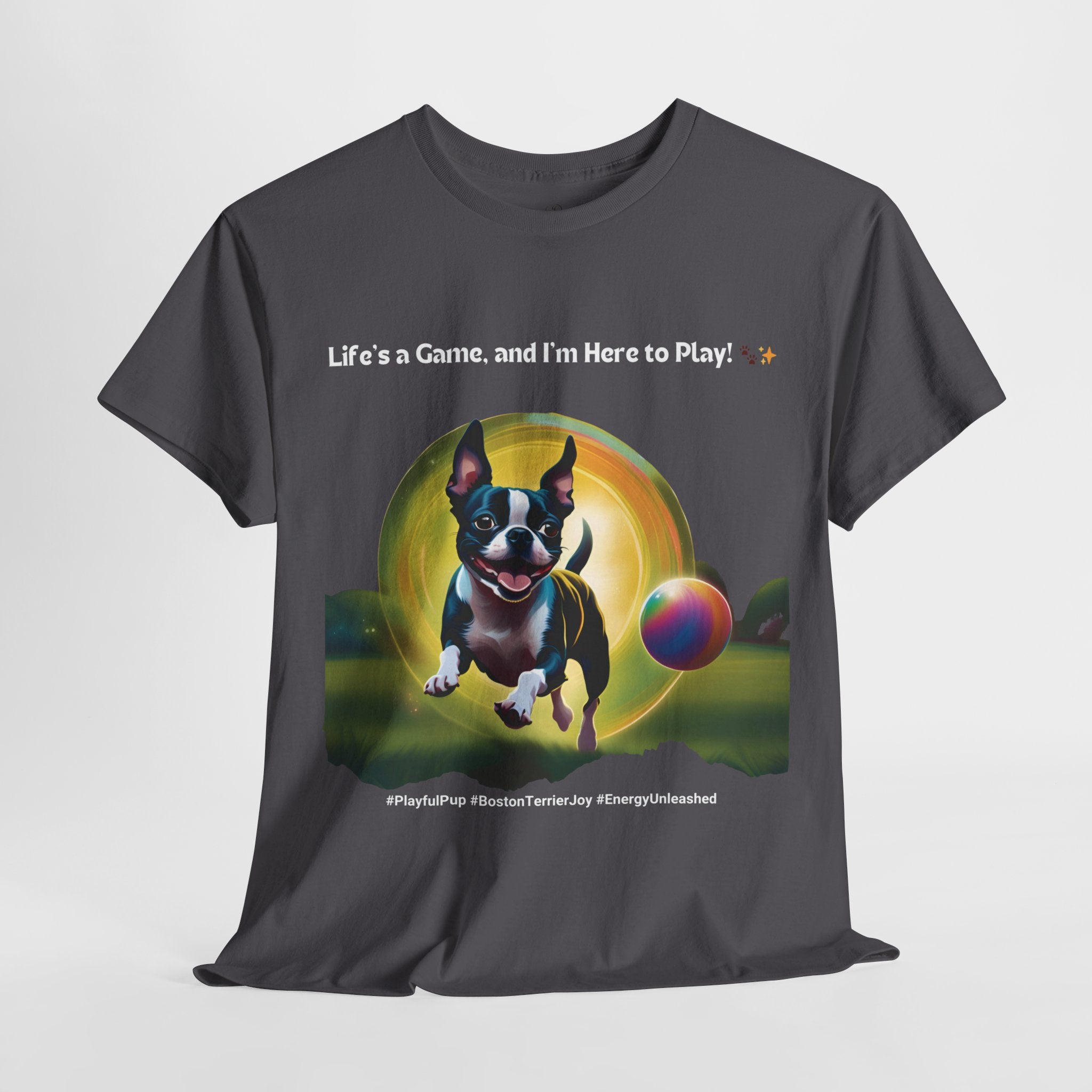 Unisex - Life's a Game: Boston Terrier Joy T-Shirt