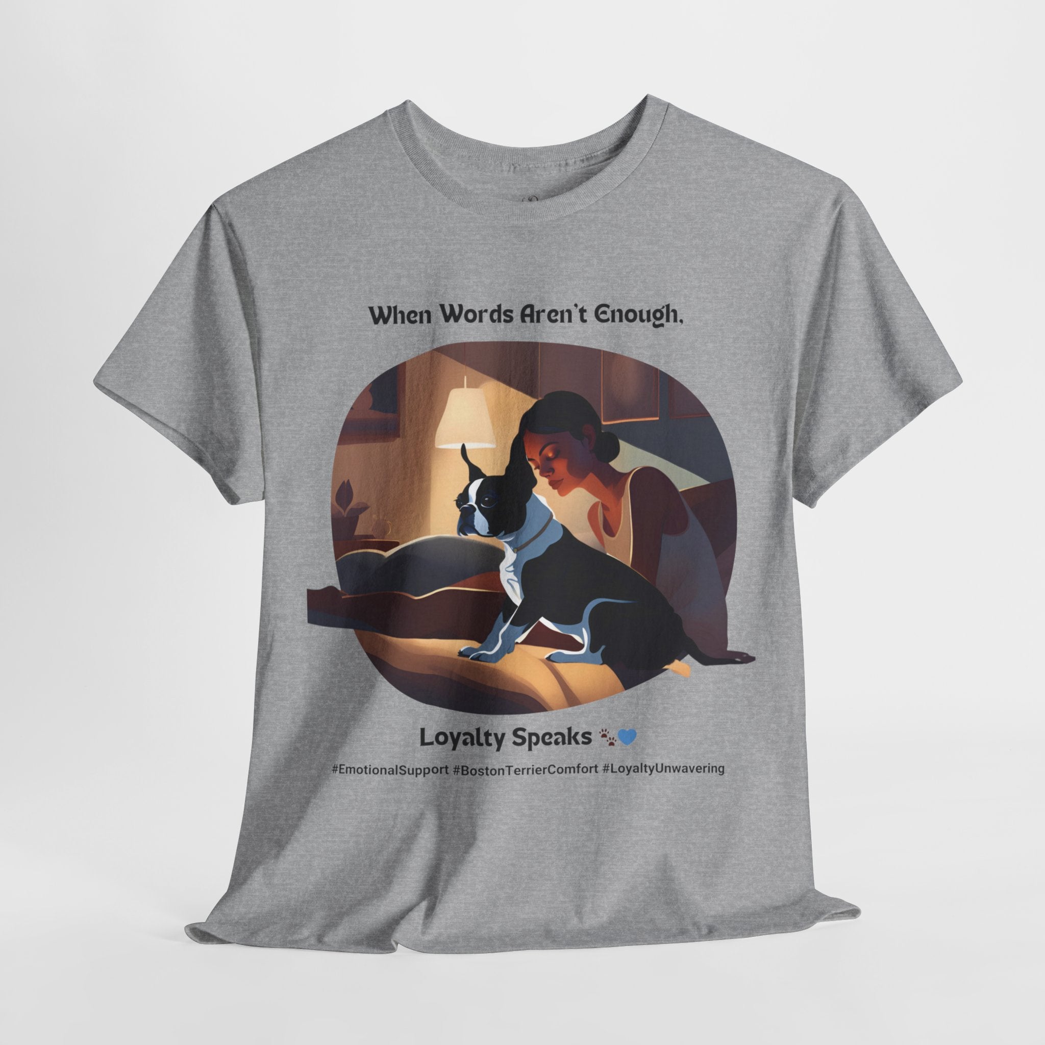 Women's - Loyalty Speaks: Boston Terrier Love T-Shirt
