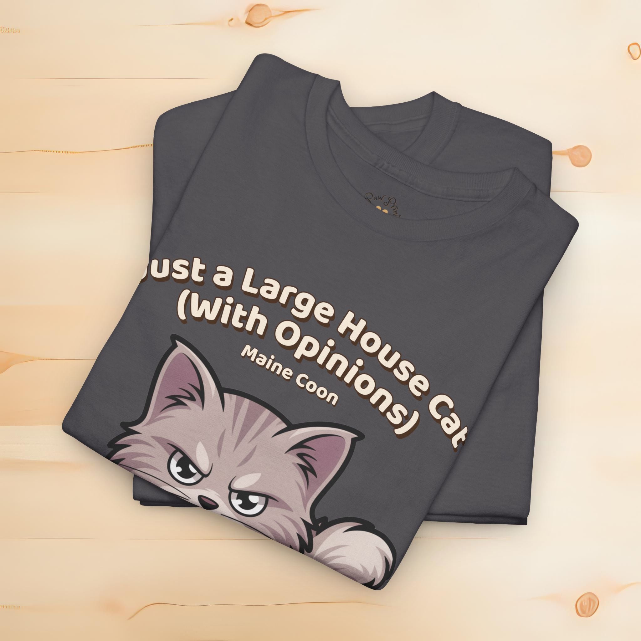 Unisex T-Shirt – Just a Large House Cat (With Opinions): Maine Coon Everyday Moments Edition