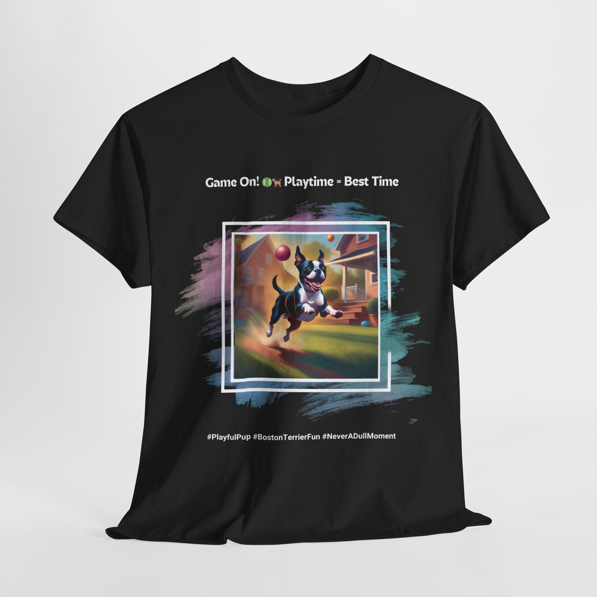 Unisex - Playtime = Best Time: Boston Terrier T-Shirt