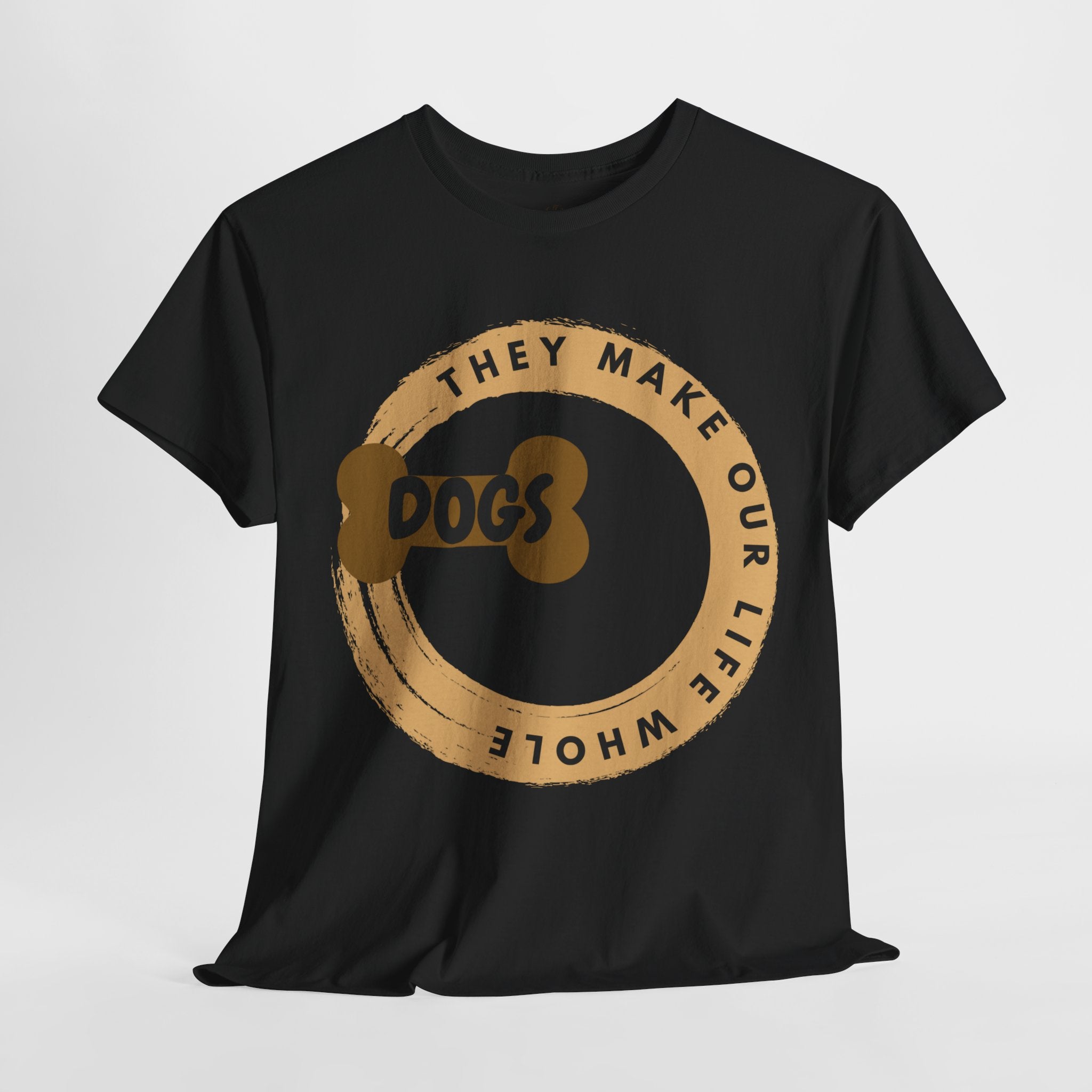 Unisex “Dogs Make Our Lives Whole” T-Shirt – Heartfelt Pup Tribute, Dog Lover Gift