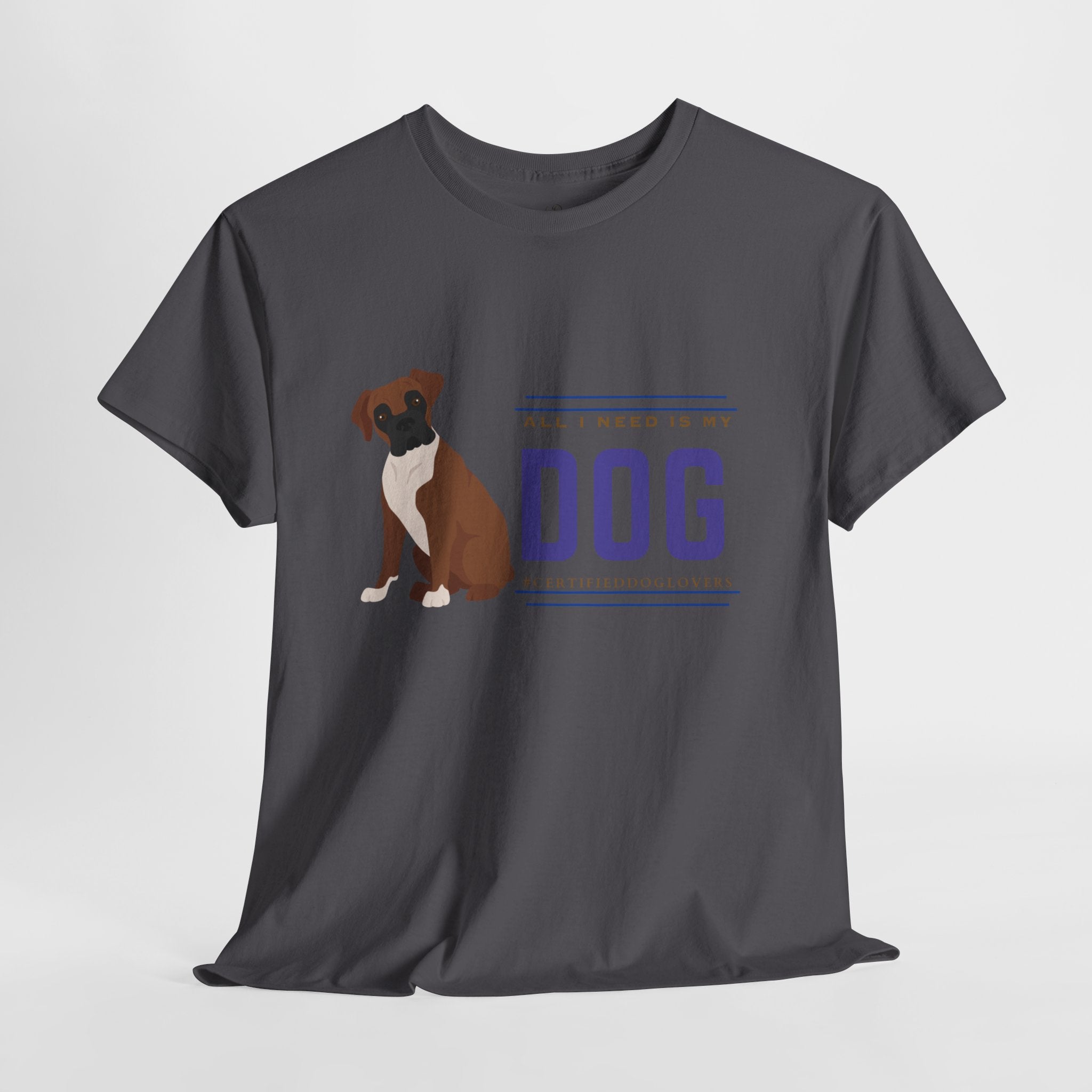 Unisex - All I Need Is My Dog T-Shirt