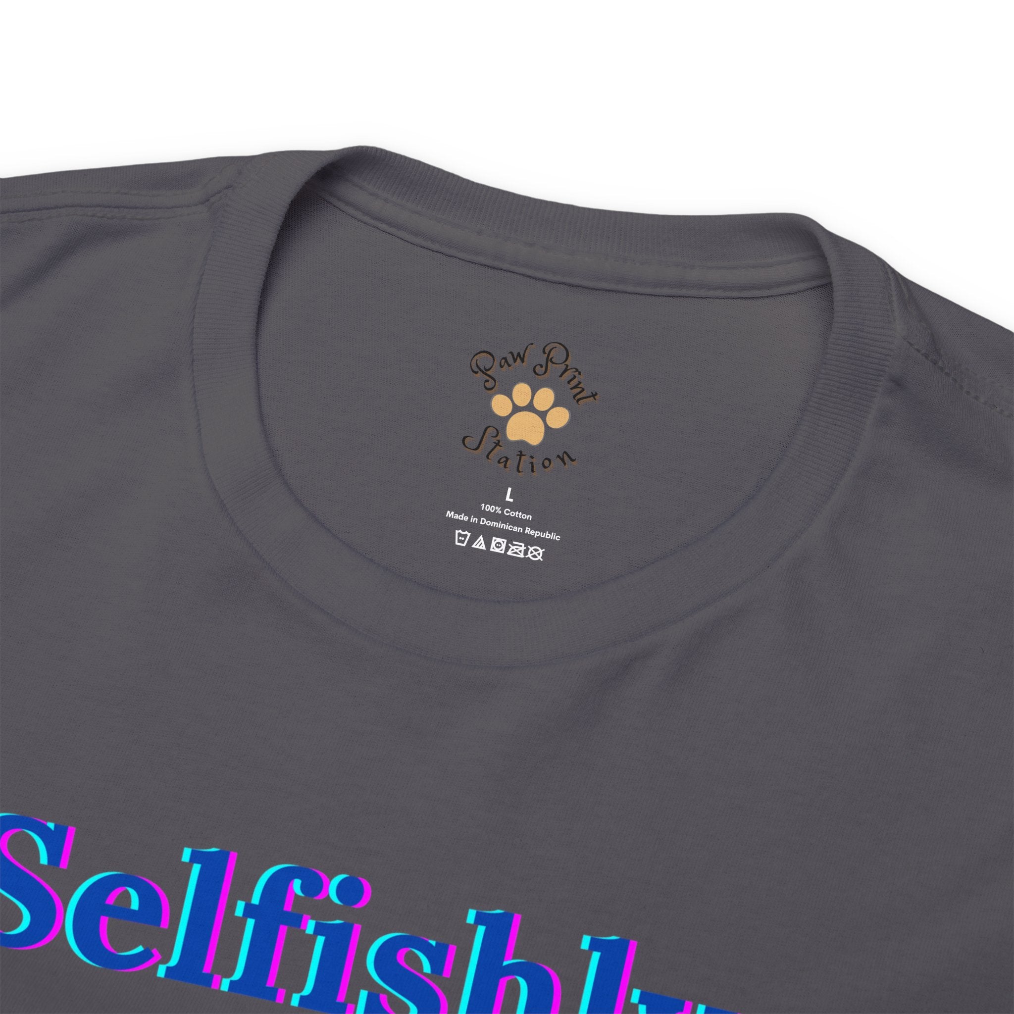 "Selfishly being me!!!" Cotton Tee