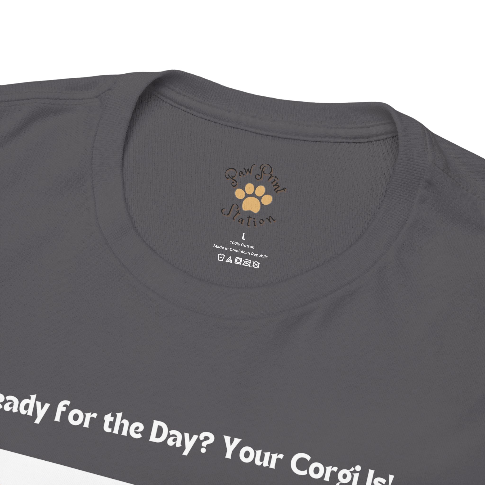 Unisex - Ready for the Day? Your Corgi Is!