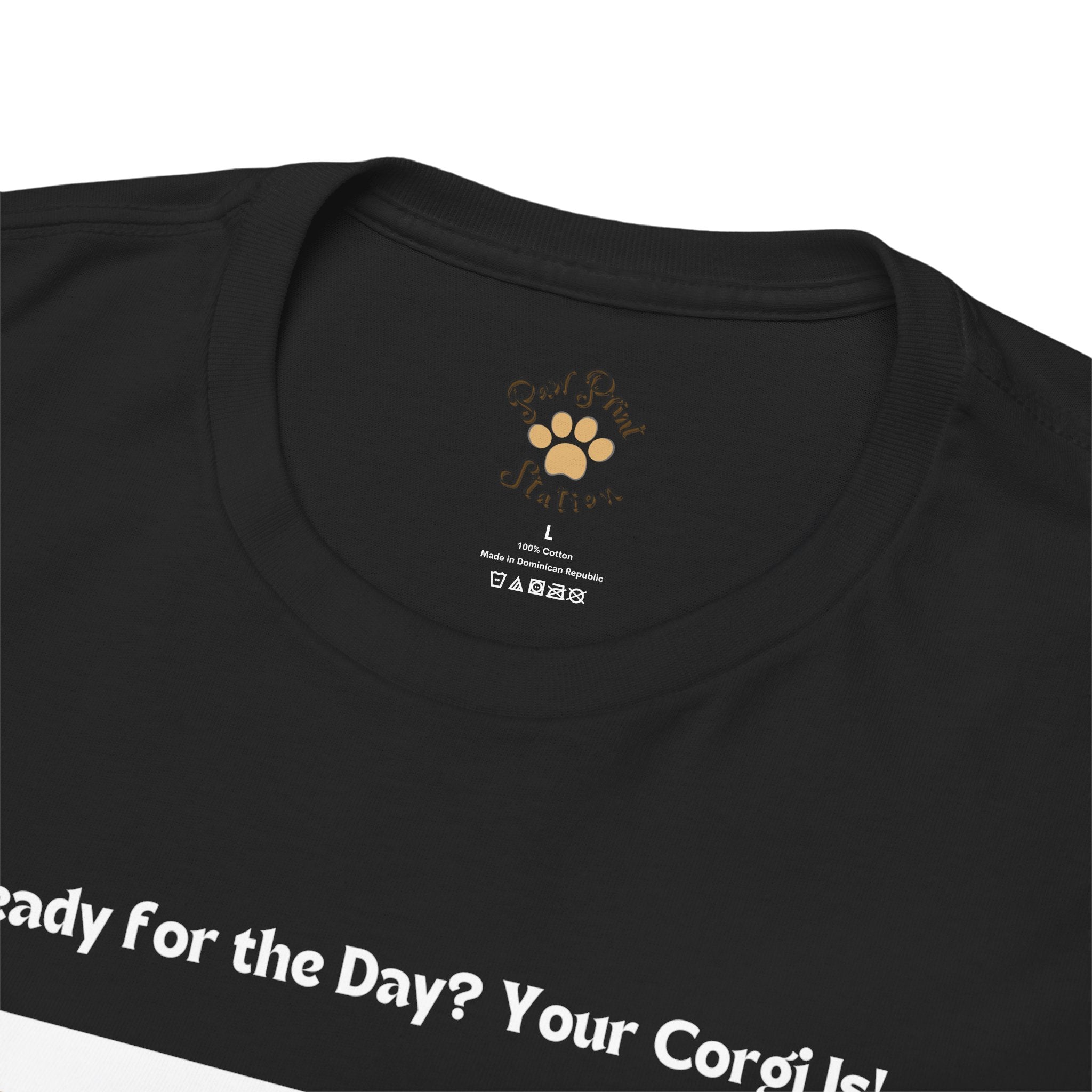 Unisex - Ready for the Day? Your Corgi Is!