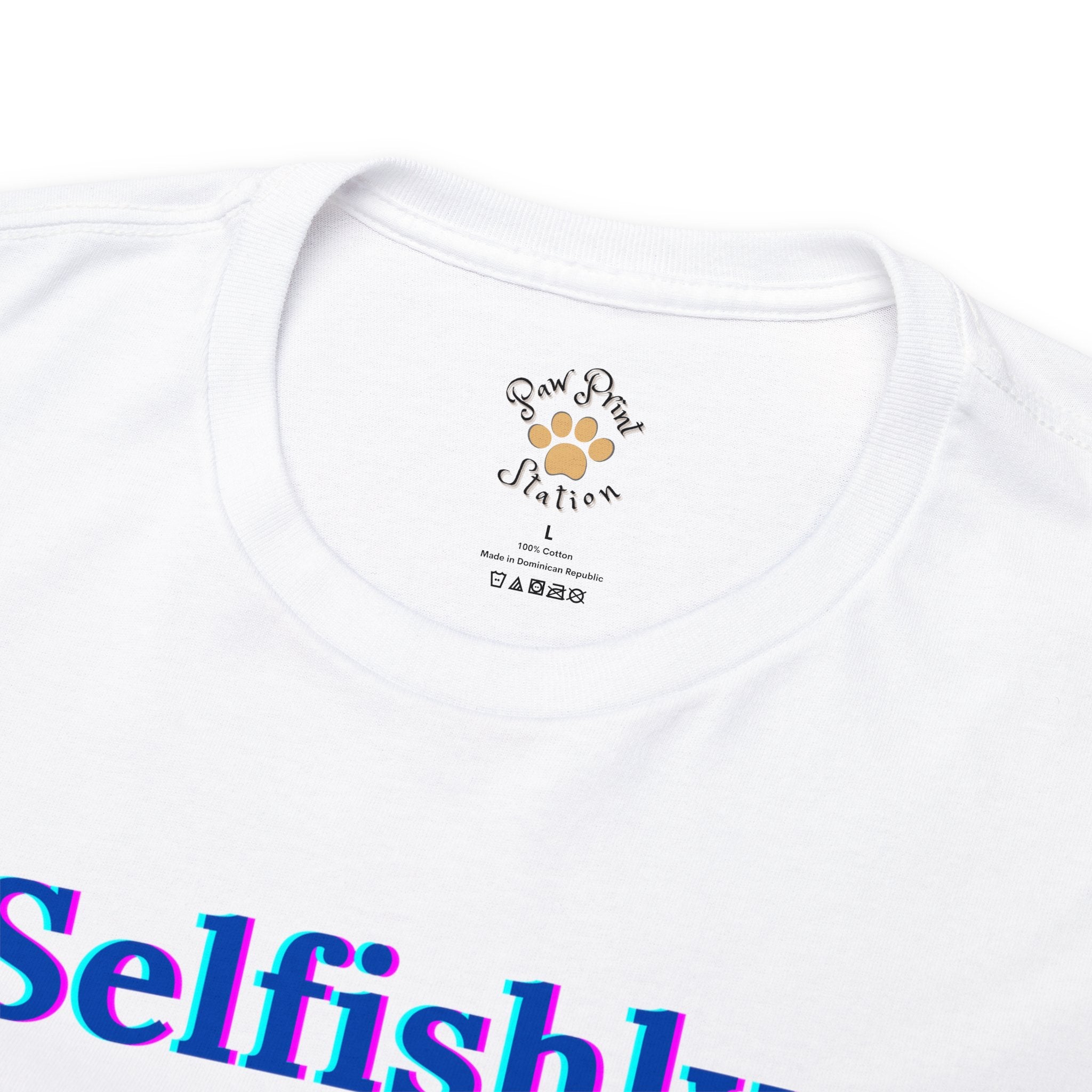 "Selfishly being me!!!" Cotton Tee