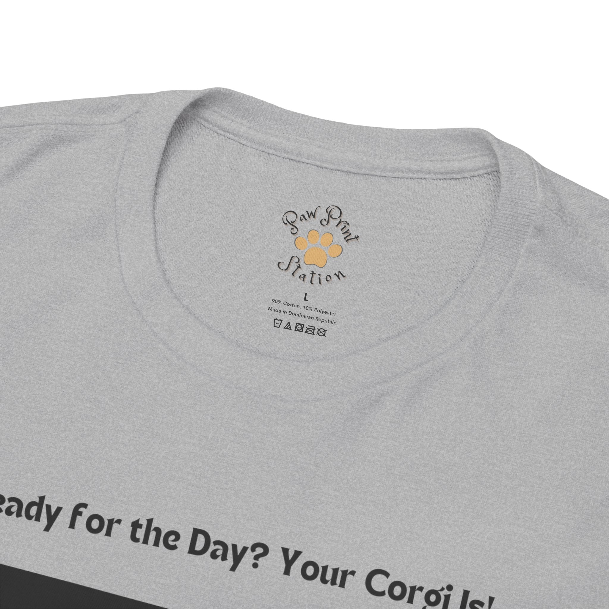 Unisex - Ready for the Day? Your Corgi Is!