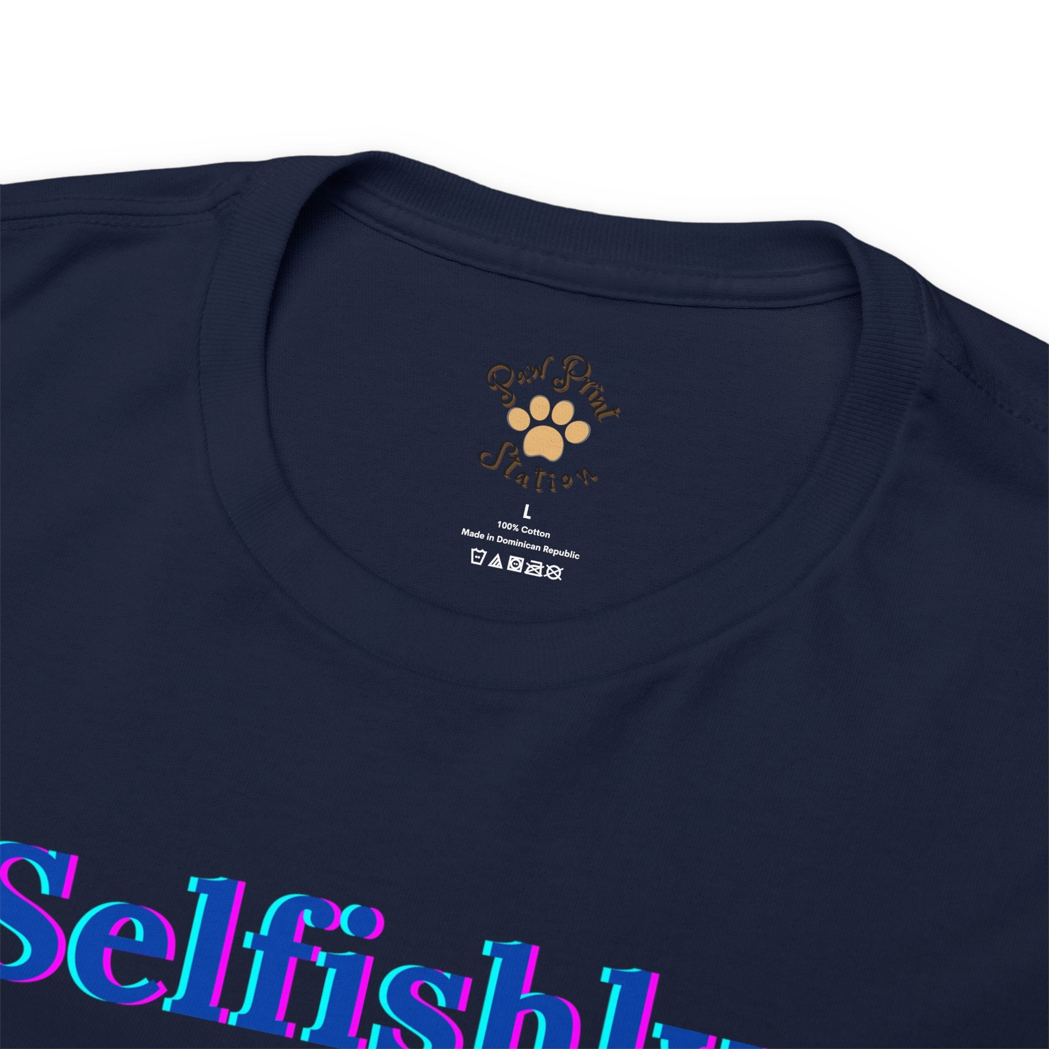 "Selfishly being me!!!" Cotton Tee