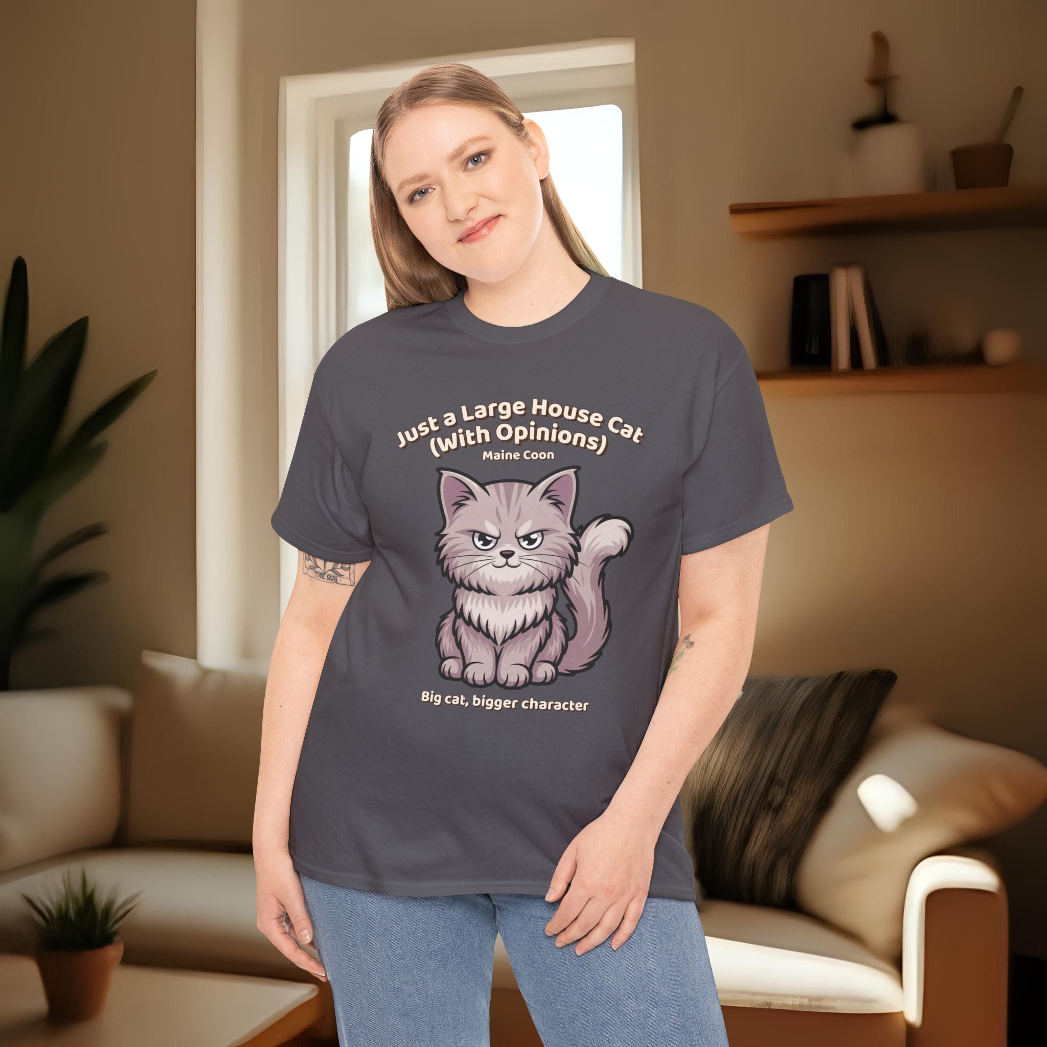 Unisex T-Shirt – Just a Large House Cat (With Opinions): Maine Coon Everyday Moments Edition